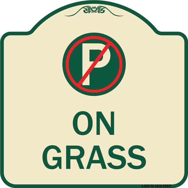 Signmission On Grass With No Parking Symbol Heavy-Gauge Aluminum Architectural Sign, 18" x 18", TG-1818-23527 A-DES-TG-1818-23527 - main